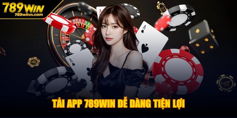 Tải app 789WIN dễ dàng tiện lợi