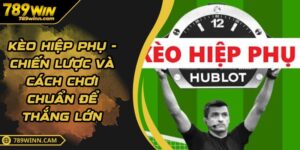 Kèo Hiệp Phụ - Chiến Lược Và Cách Chơi Chuẩn Để Thắng Lớn
