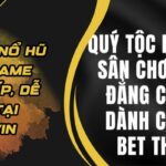 Quý Tộc Nổ Hũ - Tựa Game Đẳng Cấp, Dễ Chơi Tại 789WIN 4 Quý Tộc Nổ Hũ - Tựa Game Đẳng Cấp, Dễ Chơi Tại 789WIN