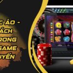Sòng Bạc Ảo - Cuộc Cách Mạng Trong Ngành Game Trực Tuyến 4 Sòng Bạc Ảo - Cuộc Cách Mạng Trong Ngành Game Trực Tuyến